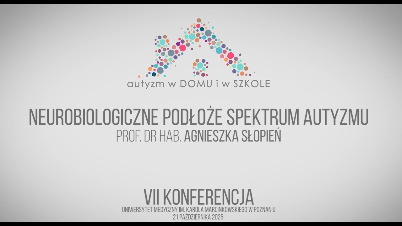 prof. dr hab. Agnieszka Słopień - Neurobiologiczne podłoże spektrum autyzmu