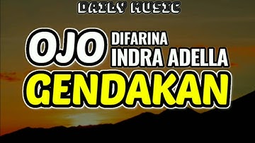 Ojo Gendakan | Difarina Indra Adella [Lirik Lagu]