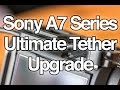 Sony A7 Series Tether Cable Upgrade Solution
