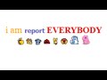 i am report everybody