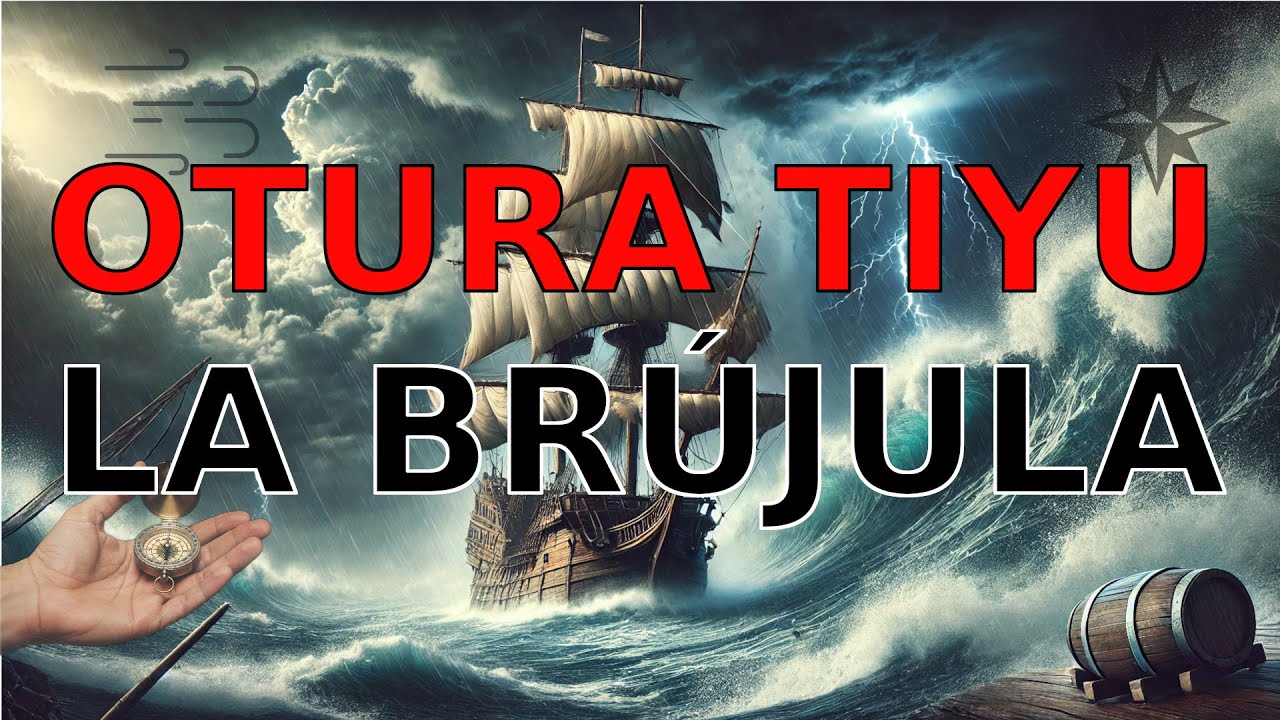 Otura Tiyu: La Brujula