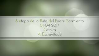 8 etapa de la Ruta del Padre Sarmiento
01-04-2017
Catoira 
A Escravitude