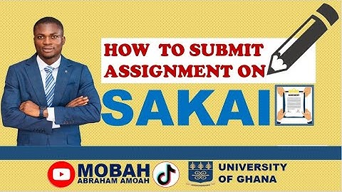 HOW TO SUBMIT ASSIGNMENT ON SAKAI AS A UG STUDENT