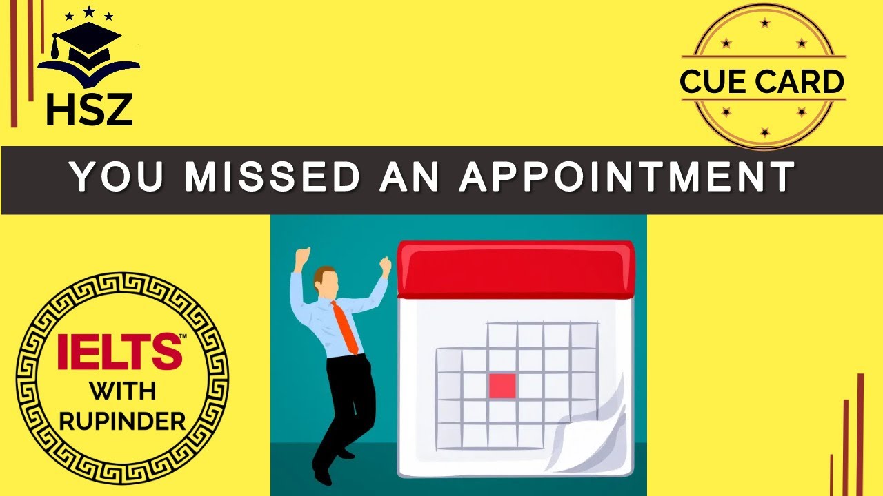 DESCRIBE A TIME WHEN YOU MISSED AN APPOINTMENT