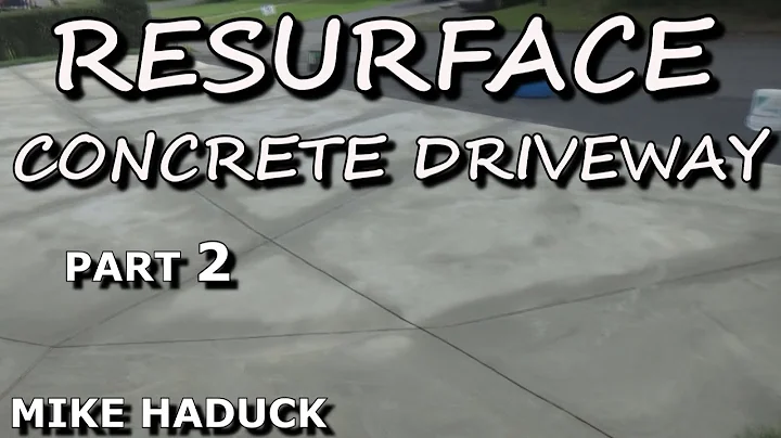 RESURFACE CONCRETE DRIVEWAY (PART 2) Mike Haduck