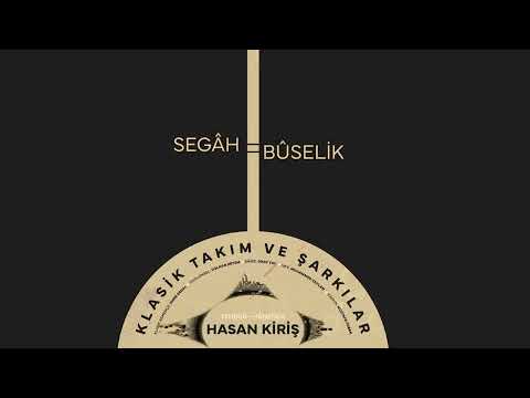 Hasan Kiriş - Segâhbûselik Şarkı (Şifâ yı vaslı kadrin hicr ile bîmâr olandan sor) [Official Audio]