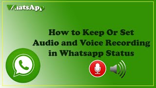 How To Keep Or Set Audio And Voice Recording In Whatsapp Status Keep Whatsapp Voice Status 2021