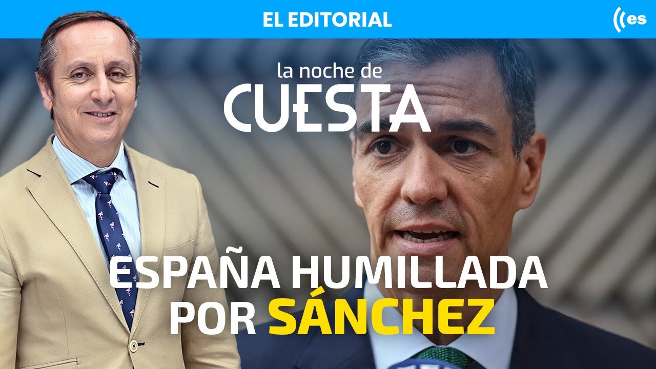 El editorial de Carlos Cuesta: Sánchez arrastra a España al ridículo internacional