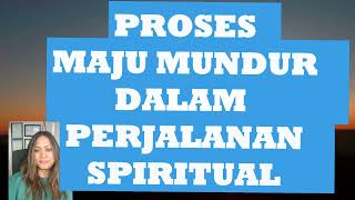 PROSES MAJU MUNDUR DALAM PERJALANAN SPIRITUAL