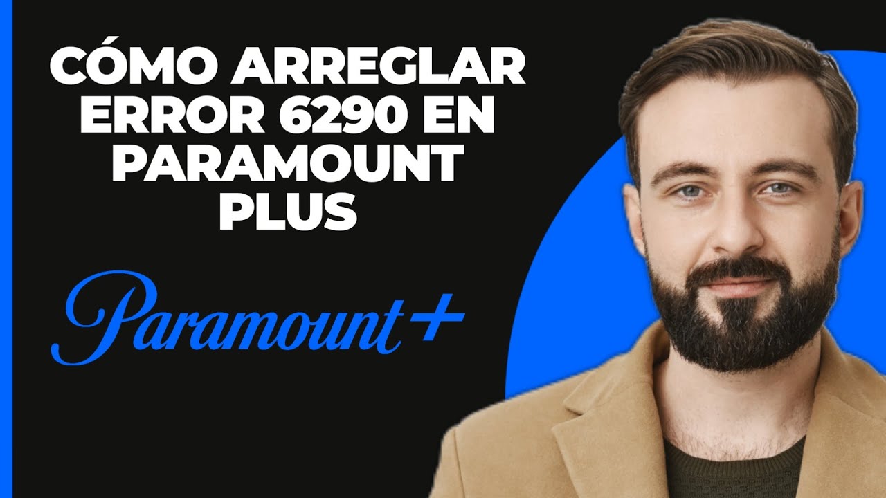 C mo arreglar el error 6290 de paramount plus youtube