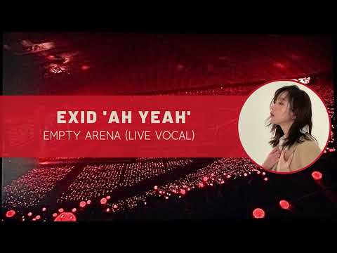 exid ‘ah yeah’ empty arena (live vocal)