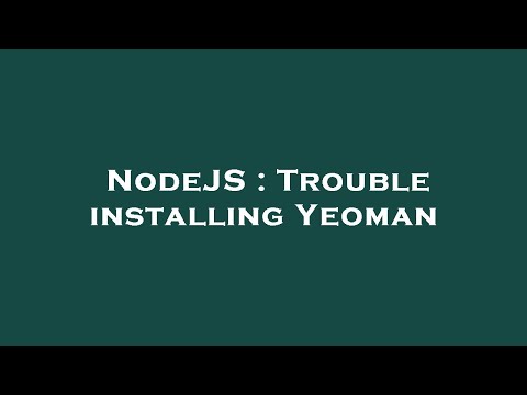 NodeJS : Trouble installing Yeoman