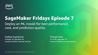 Deploy an ML model for best performance, cost, and prediction quality - AWS Online Tech Talks