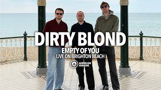 Dirty Blond - Empty Of You