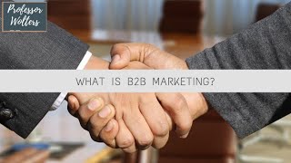What is B2B Marketing? Business to Business Marketing Explained