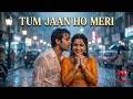 Tum Jaan Ho Meri ❤️ | Romantic Duet Song 2026 | Hindi Love Song
