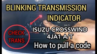 ISUZU CROSSWIND 4JA1 A/T CHECK TRANS. BLINKING HOW TO PULL A CODE WITHOUT TECH 2 SCANNER TUTORIAL