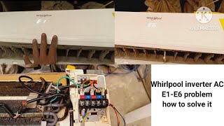 Whirlpool inverter AC me E6-E1 error code kyun aata hai kese thik kare how to solve E6-E1 error code