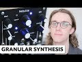 Granular Synthesis EXPLAINED