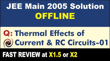 JEE Main 2005 Physics Solutions | Thermal Effects of Current & RC Circuits-01
