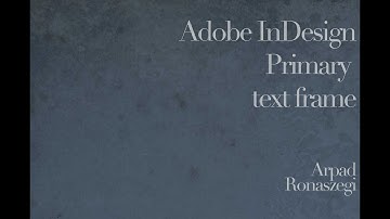 TUTORIALS - Adobe InDesign: primary text frame