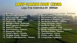 LAGU SANTAI ENAK DI DENGAR DI PAGI HARI DAN SAAT KERJA TAHUN 2000an