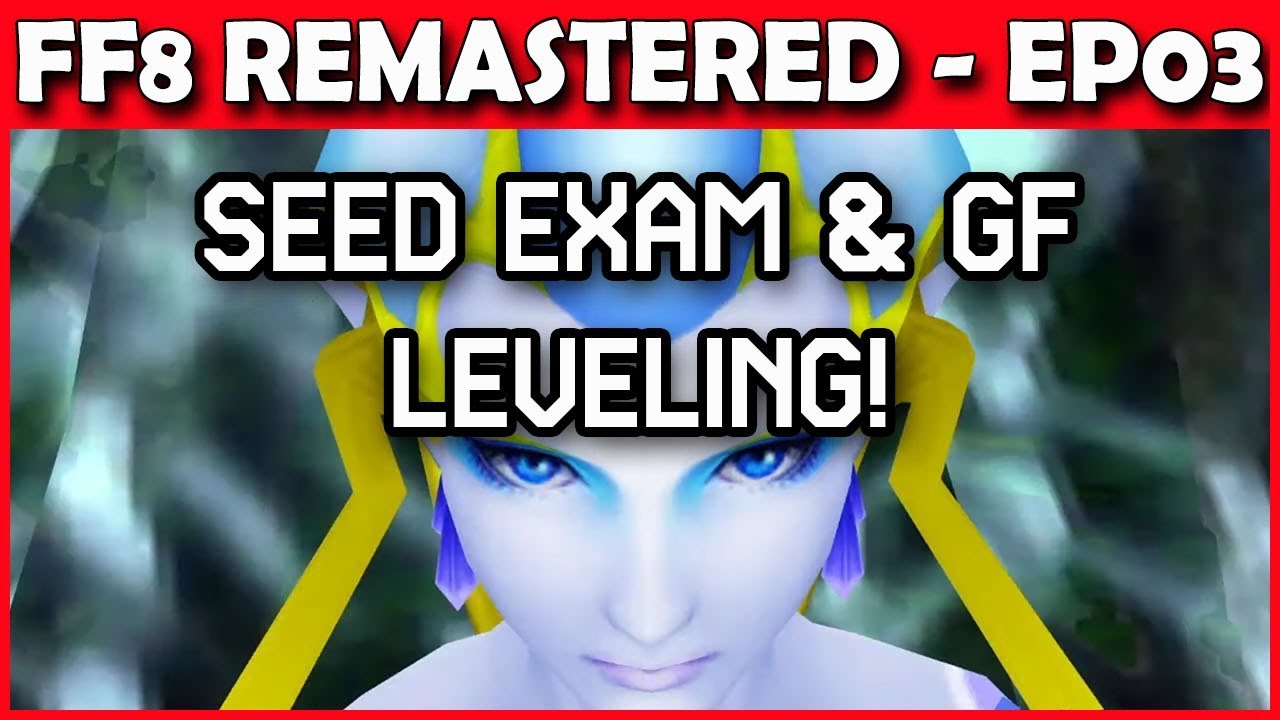 Let's Play Final Fantasy 8 Remastered - Seed Exam & GF Levels! Part 3