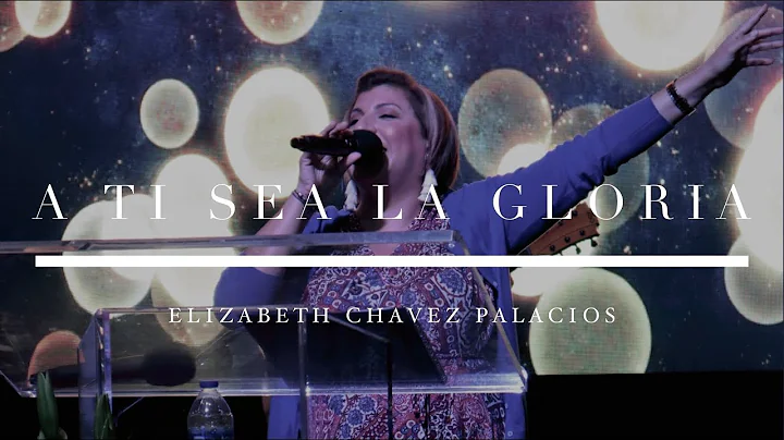 A Ti sea la Gloria - Cover por Elizabeth Chavez Pa...