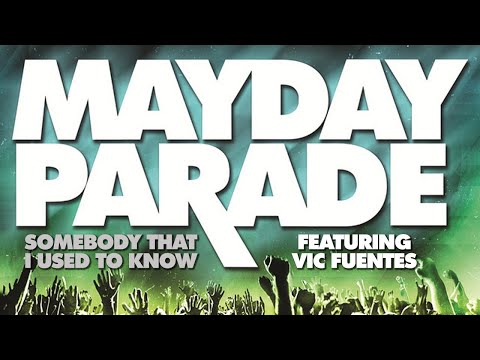 Mayday Parade (+) Somebody That I Used To Know