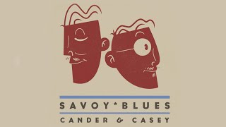 Cander &amp; Casey - Savoy Blues