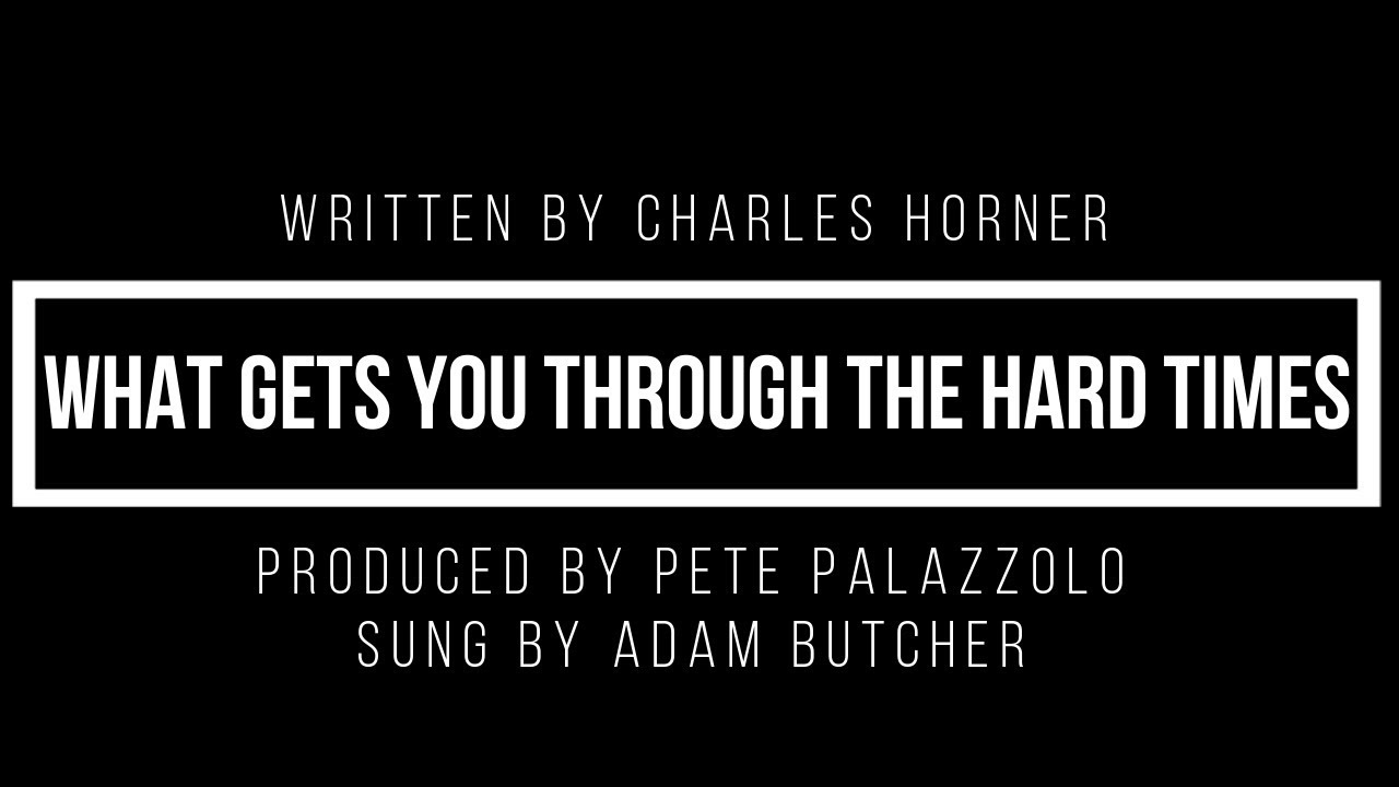 What Gets You Through The Hard Times by Charles Ray Horner