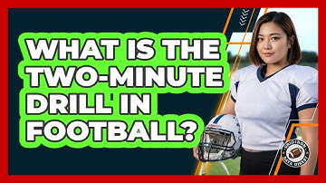 What Is The Two-Minute Drill In Football?