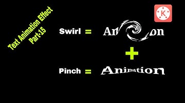 Part-15 | Pinch & Swirl Effect Text Animation In Kinemaster