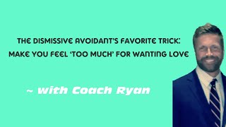 The Dismissive Avoidants Favorite Trick Make You Feel Too Much For Wanting Love