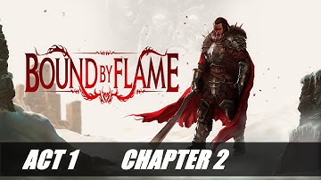 Bound By Flame - Act 1 / Chapter 2 - Walkthrough Part 4