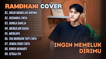 RAMDHANI COVER - INGIN MEMELUK DIRIMU - KERANDA CINTA - BUNGA DAHLIA || LAGU TERPOPULER 2025
