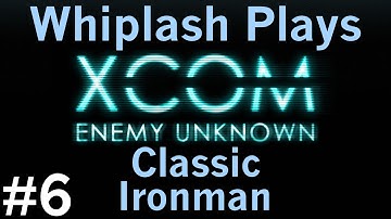 XCOM: Enemy Unknown - Classic Ironman - Episode 6