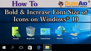 How to Bold & Increase Font Size of Icons on Windows® 10 - GuruAid