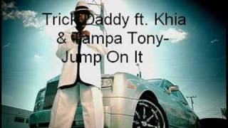 Trick Daddy ft. Khia & Tampa Tony - Jump On It chords