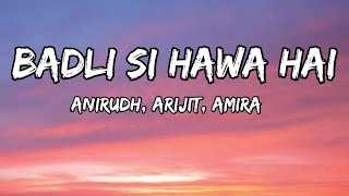 Badli Si Hawa Hai (Lyrics) - The Ba***ds Of Bollywood | Anirudh, Arijit, Amira