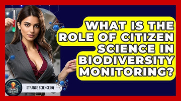 What Is The Role Of Citizen Science In Biodiversity Monitoring? - Strange Science HQ