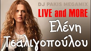 Ελένη Τσαλιγοπούλου - Live And More Djpakis Megamix