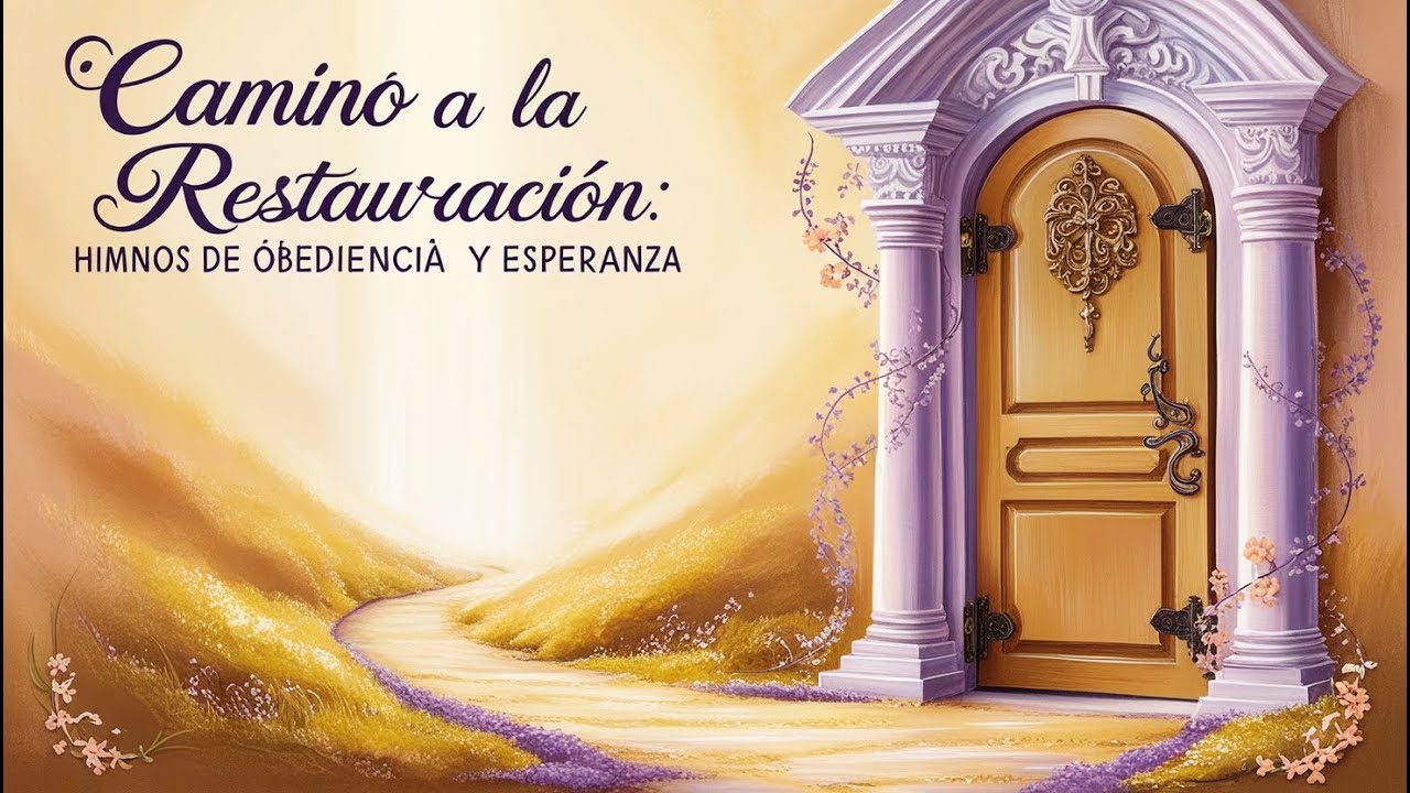 "Camino a la Restauración: Himnos de Obediencia y Esperanza"- Música ...