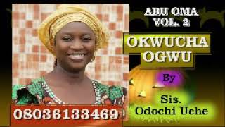 Okwucha Ogwu: By sister Odochi Uche