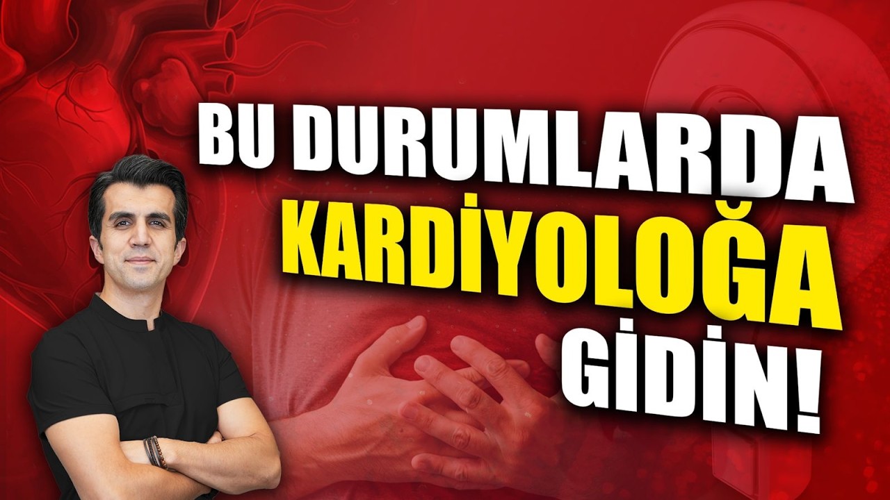 BUNLARI YAŞIYORSANIZ HEMEN KARDİYOLOĞA BAŞVURUN!