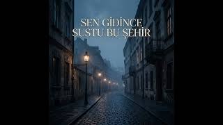 Sen Gidince Sustu Bu Şehir - Söz Beste:Başak Çelik