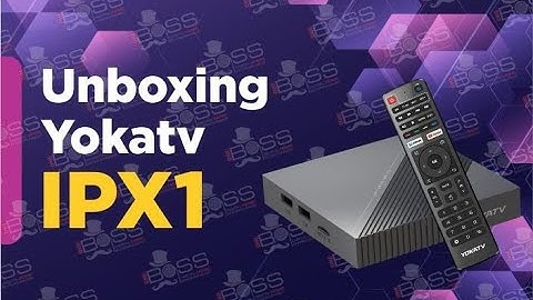 Unboxing Yokatv IPX1