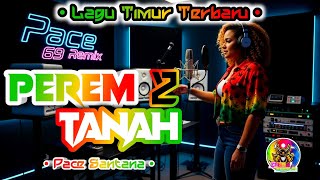 Download lagu PEREM TANAH 2 - Pace Santana 🌴 Lagu Timur Terbaru 2026 - Pace 69 Remix Cover