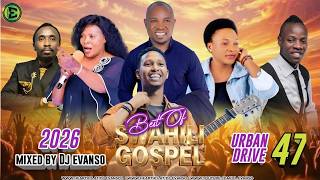 URBAN DRIVE #47 BEST OF SWAHILI GOSPEL MIX ft DJ EVANSO ROSE MUHANDO ANISETI MWAHANGILA SIFAELI MWAB