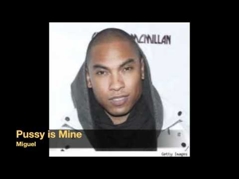 Miguel- Pussy Is Mine **New 2011**